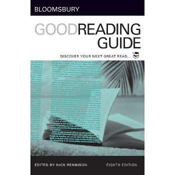 Bloomsbury Good Reading Guide - (Bloomsbury Good Reading Guides) 8th Edition by  Nick Rennison (Paperback)