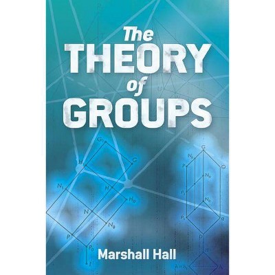 The Theory of Groups - (Dover Books on Mathematics) by  Marshall Hall (Paperback)