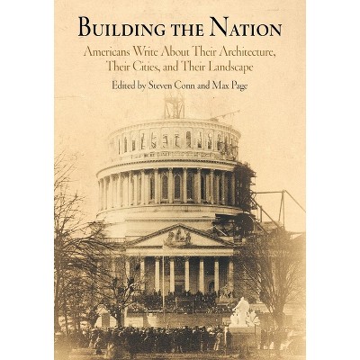 Building the Nation - by  Steven Conn & Max Page (Paperback)