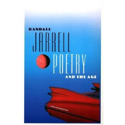 Poetry and the Age - by  Randall Jarrell (Paperback)