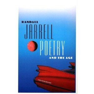 Poetry and the Age - by  Randall Jarrell (Paperback) - 1 of 1