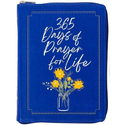 365 Days of Prayer for Life Ziparound Devotional - (Ziparound Devotionals) by  Broadstreet Publishing Group LLC (Leather Bound)