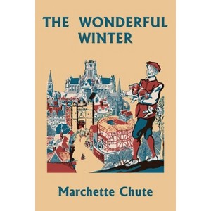 The Wonderful Winter (Yesterday's Classics) - by  Chute Marchette (Paperback) - 1 of 1