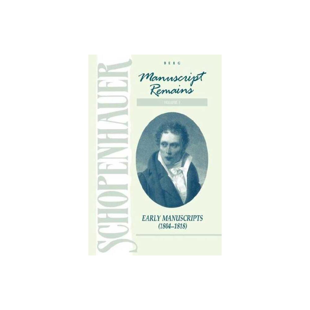 Schopenhauer: Manuscript Remains (V1) - by Arthur Schopenhauer (Hardcover)