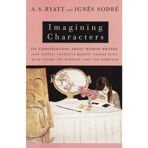 Imagining Characters - (Vintage International) by  A S Byatt & Ignes Sodre (Paperback) - 1 of 1