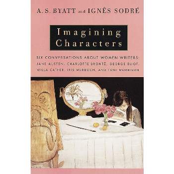 Imagining Characters - (Vintage International) by  A S Byatt & Ignes Sodre (Paperback)