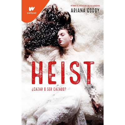 Heist: ¿Cazar O Ser Cazado? (Spanish Edition) - (Wattpad. Darks) by  Ariana Godoy (Paperback)