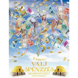 Hogyan Válj Pénzzé Munkafüzet - How To Become Money Workbook Hungarian - by  Gary M Douglas (Paperback) - 1 of 1