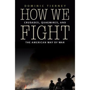 How We Fight - by  Dominic Tierney (Paperback) - 1 of 1