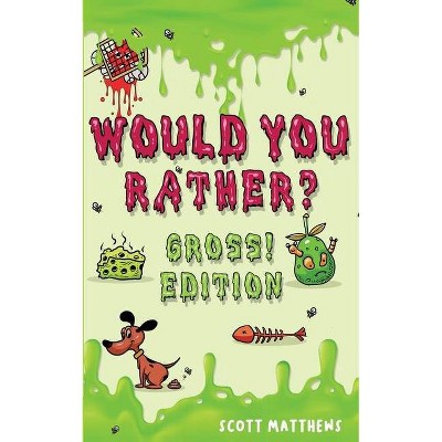 Would You Rather Gross! Editio - by  Scott Matthews (Paperback)