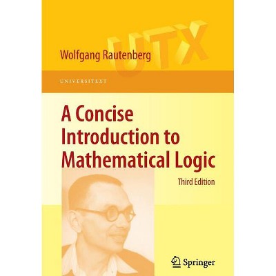 A Concise Introduction to Mathematical Logic - (Universitext) 3rd Edition by  Wolfgang Rautenberg (Paperback)