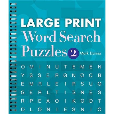 Large Print Word Search Puzzles 2, 2 - by  Mark Danna (Paperback)