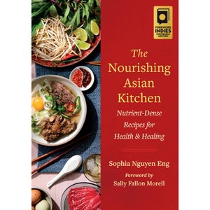 The Nourishing Asian Kitchen - by  Sophia Nguyen Eng (Paperback) - 1 of 1