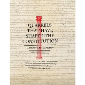 Quarrels That Have Shaped the Constitution - by  John A Garraty (Paperback) - 1 of 1