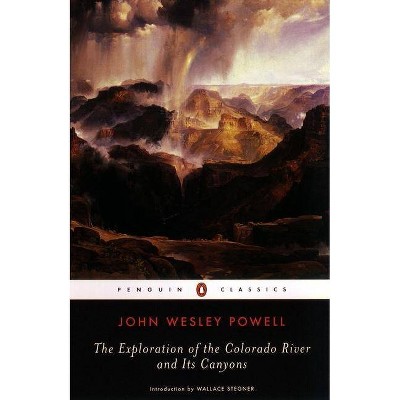 The Exploration of the Colorado River and Its Canyons - (Penguin Classics) by  John Wesley Powell (Paperback)