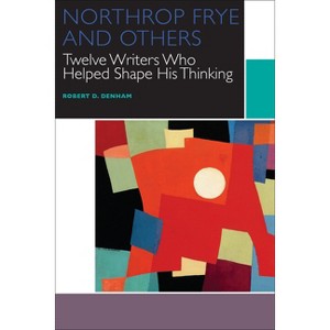 Northrop Frye and Others - (Canadian Literature Collection) by  Robert D Denham (Paperback) - 1 of 1