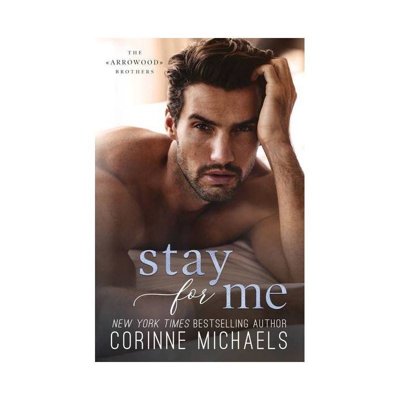 Stay For Me - (The Arrowood Brothers) by  Corinne Michaels (Paperback), 1 of 2