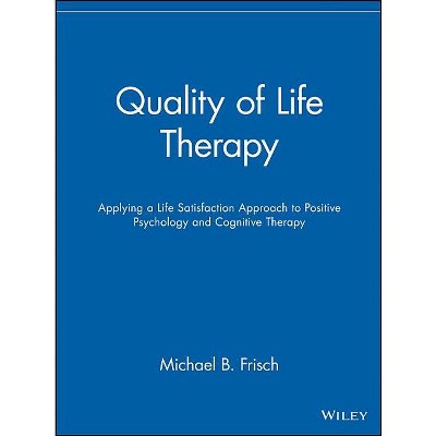 Quality of Life Therapy - by  Michael B Frisch (Paperback)