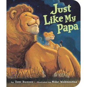 Just Like My Papa - by  Toni Buzzeo (Board Book) - 1 of 1