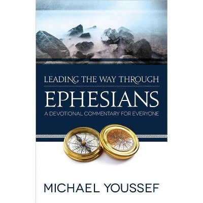 Leading the Way Through Ephesians - (Leading the Way Through the Bible) by  Michael Youssef (Paperback)