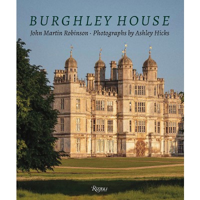 Burghley House - by  John Martin Robinson (Hardcover)