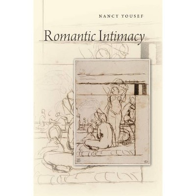 Romantic Intimacy - by  Nancy Yousef (Paperback)