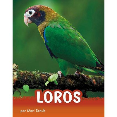 Loros - (Animals en Espanol) by  Mari Schuh (Hardcover)