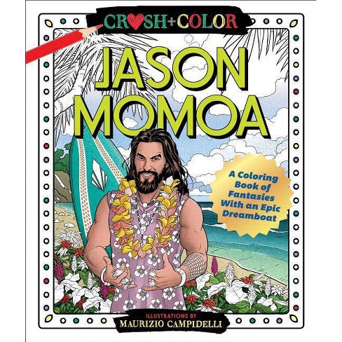 Download Crush And Color Jason Momoa By Maurizio Campidelli Paperback Target