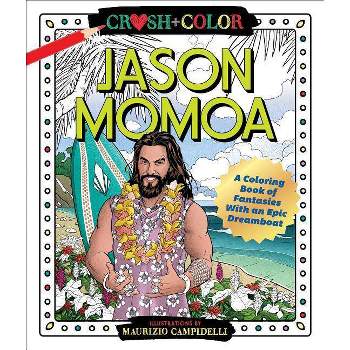 Crush and Color: Jason Momoa - by  Maurizio Campidelli (Paperback)