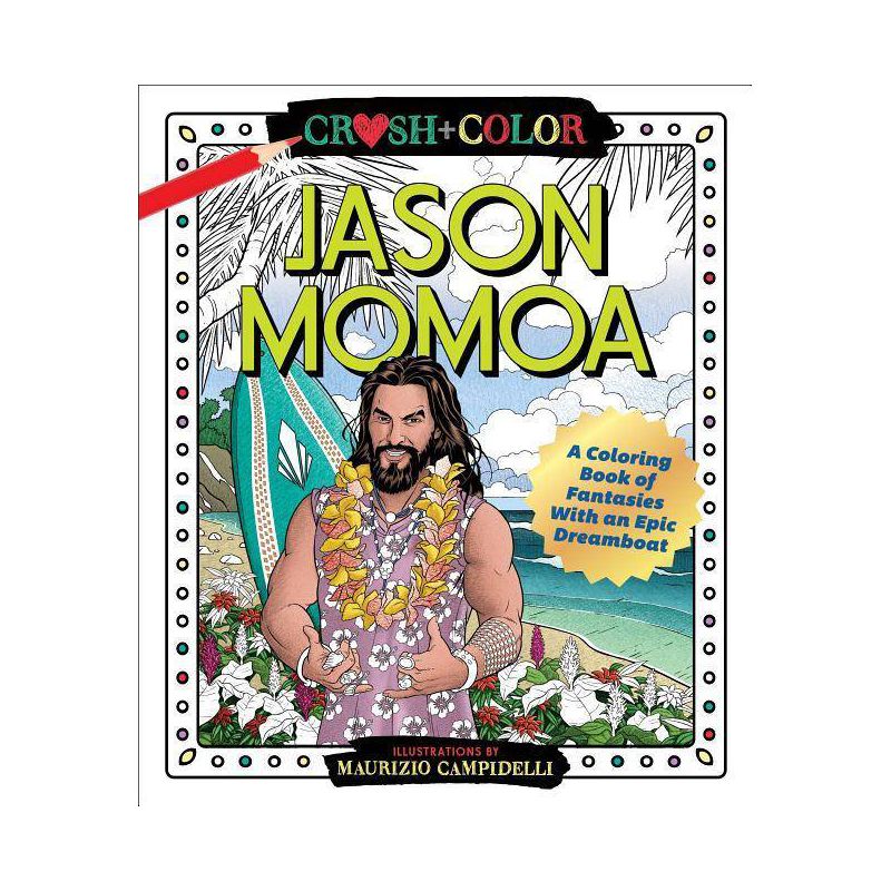 Crush and Color: Jason Momoa - by  Maurizio Campidelli (Paperback), 1 of 2