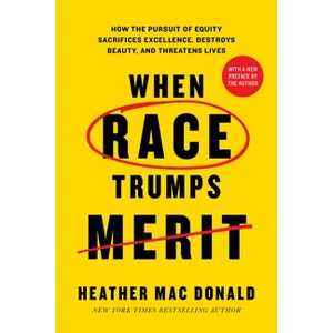 When Race Trumps Merit - by  Heather Mac Donald (Paperback) - 1 of 1