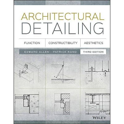 Architectural Detailing - 3rd Edition by  Edward Allen & Patrick Rand (Paperback)