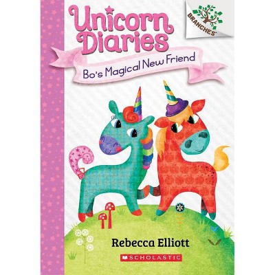 Bo's Magical New Friend: A Branches Book (unicorn Diaries #1) - By Rebecca  Elliott (paperback) : Target