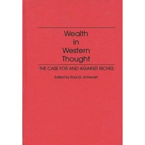 Wealth in Western Thought - by  Paul G Schervish & Nancy Stave Campbell (Hardcover) - 1 of 1