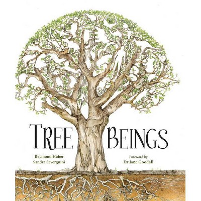 Tree Beings - by  Raymond Huber & Sandra Severgnini (Hardcover)