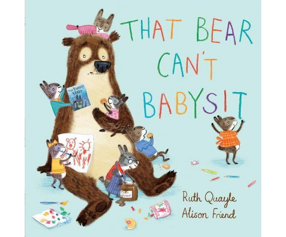 That Bear Can't Babysit - by  Ruth Quayle (Hardcover)