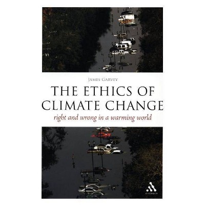 The Ethics of Climate Change - (Think Now) by  James Garvey (Paperback)