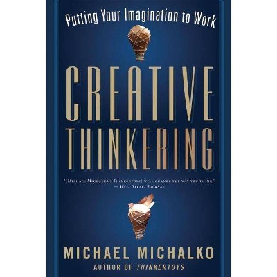 Creative Thinkering - by  Michael Michalko (Paperback)