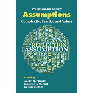 Assumptions - (Evaluation and Society) by  Apollo M Nkwake & Jonathan A Morell & Katrina L Bledsoe (Hardcover) - 1 of 1