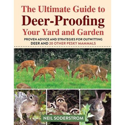 Ultimate Guide to Deer-Proofing Your Yard and Garden - by  Soderstrom Neil (Paperback)