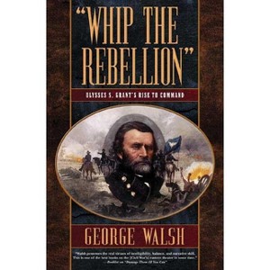 Whip the Rebellion - by  George Walsh (Paperback) - 1 of 1