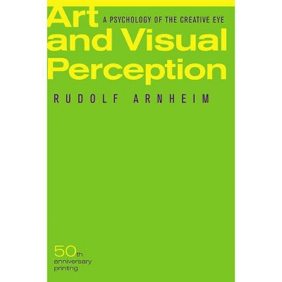 Art and Visual Perception - 50th Edition by  Rudolf Arnheim (Paperback)