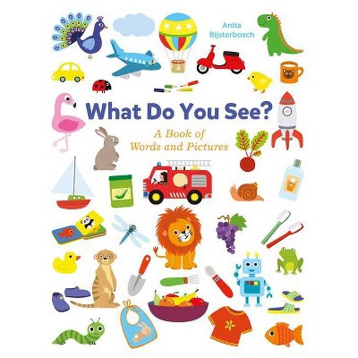 What Do You See? a Book Full of Words and Pictures - by  Anita Bijsterbosch (Board Book)