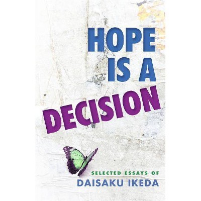 Hope Is a Decision - by  Daisaku Ikeda (Paperback)