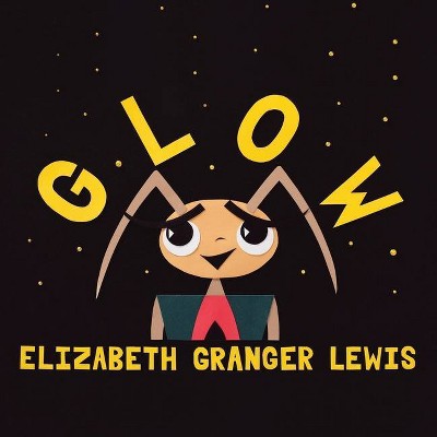 Glow - by  Elizabeth Granger Lewis (Paperback)