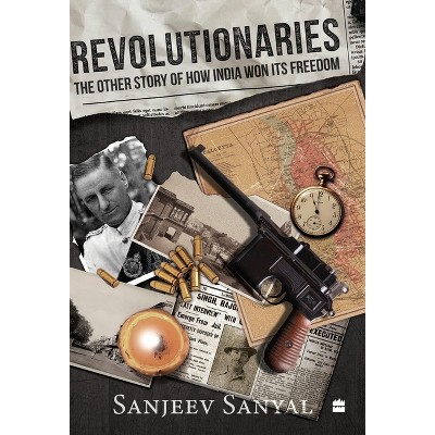 Revolutionaries - by  Sanjeev Sanyal (Hardcover)