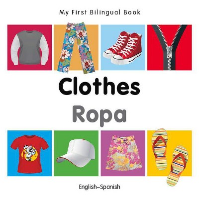 My First Bilingual Book-Clothes (English-Spanish) - by  Milet Publishing (Board Book)