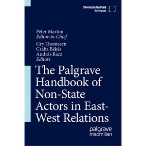 The Palgrave Handbook of Non-State Actors in East-West Relations - by  Péter Marton & Gry Thomasen & Csaba Békés & András Rácz (Hardcover) - 1 of 1