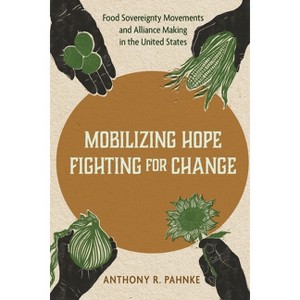Mobilizing Hope, Fighting for Change - by  Anthony R Pahnke (Hardcover) - 1 of 1