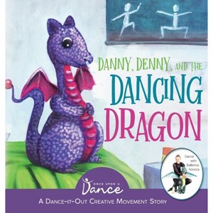 Danny, Denny, and the Dancing Dragon - (Dance-It-Out) by  Once Upon A Dance (Hardcover) - 1 of 1